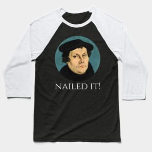 Martin Luther - Nailed It! - Funny Protestant Christianity Baseball T-Shirt